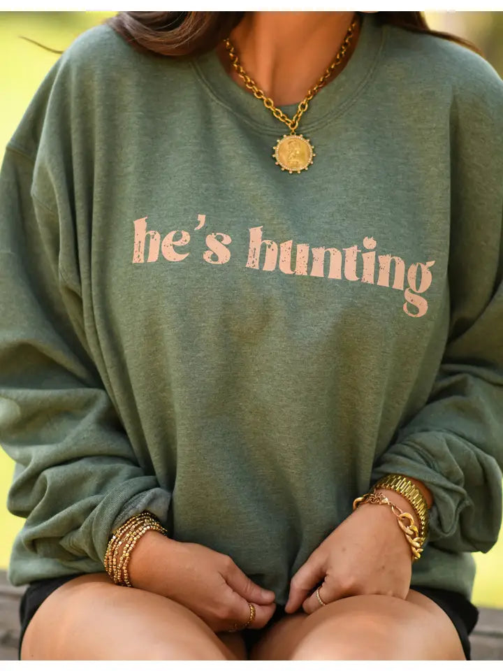 "He's Hunting" Green Sweatshirt